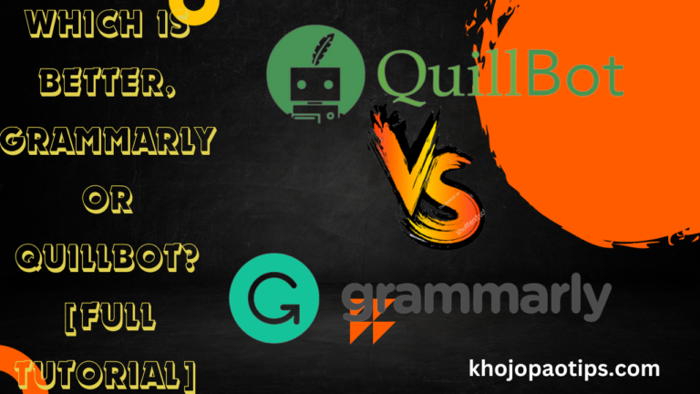 Which is Better, Grammarly or Quillbot? [Full Tutorial] 2023