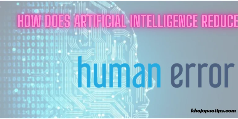how does artificial intelligence reduce human error ?